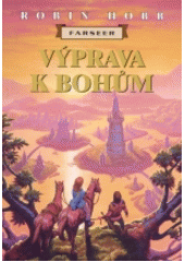 kniha Farseer. [Kniha třetí, sv. 3], - Výprava k bohům - Výprava k bohům, Návrat 2003