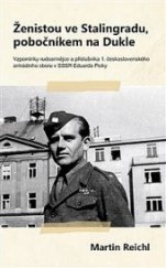 kniha Ženistou ve Stalingradu, pobočníkem na Dukle vzpomínky rudoarmějce a příslušníka 1. československého armádního sboru v SSSR Eduarda Picky, Pavel Mervart 2017