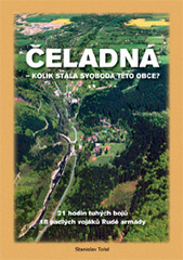 kniha Čeladná - kolik stála svoboda této obce? 21 hodin tuhých bojů, 18 padlých vojáků Rudé armády, Beatris 2010