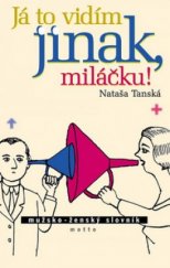 kniha Já to vidím jinak, miláčku ! mužsko-ženský slovník, R + H, nakladatelství Motto 2004