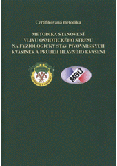 kniha Metodika stanovení vlivu osmotického stresu na fyziologický stav pivovarských kvasinek a průběh hlavního kvašení certifikovaná metodika, Výzkumný ústav pivovarský a sladařský 2012