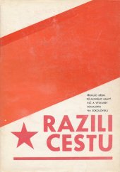 kniha Razili cestu Přehled dějin dělnického hnutí, KSČ a výstavby socialismu na Sokolovsku, Západočeské nakladatelství 1986