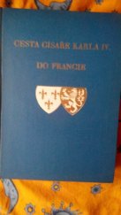 kniha Cesta císaře Karla IV. do Francie, Česká grafická Unie 1937