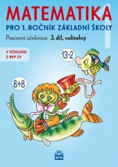kniha Matematika 1 pro 1. ročník základní školy Pracovní učebnice 3. díl, volitelný, SPN-pedagogické nakladatelství 2025