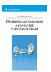 kniha Otorinolaryngologie a foniatrie v současné praxi, Grada 2007