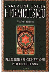 kniha Základní kniha hermetismu jak probudit magické dovednosti, Fontána 2003