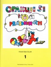 kniha Opakuji si o prázdninách 1 [knížka pro děti, které ukončily 1. ročník základní školy], Sinus 2002