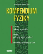 kniha Kompendium fyziky vzorce, zákony a pravidla, úlohy, příklady a jejich řešení, podrobná slovníková část, Universum 2008