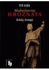 kniha Blahoslavený Hroznata kritický životopis, Vyšehrad 2000