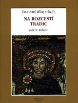 kniha Ilustrované dějiny světa IV. - Na rozcestí tradic, Knižní klub 1999