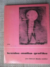 kniha Kresba, malba, grafika pro lidové školy umění, SPN 1976