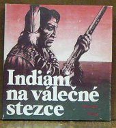 kniha Indiáni na válečné stezce 30 příběhů o nejslavnějších indiánských bojovnících a nejdůležitějších indiánských válkách, Naše vojsko 1969