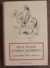 kniha V cizích službách Kus č. anabase : Ze zlatého věku v Čechách, Mladá fronta 1950