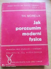 kniha Jak porozumím moderní fysice = [Pour comprendre la physique moderne] : Příručka pro studující a samouky, Vladimír Orel 1947