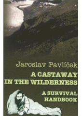 kniha A castaway in the wilderness a survival handbook, Karmelitánské nakladatelství 2008