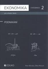 kniha Ekonomika pro střední školy [2], - Podnikání - cvičebnice., Eduko 2010