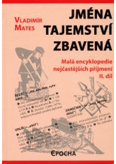 kniha Jména tajemství zbavená II. díl, jména na 251.-501.místě, - Adam - Žižka - malá encyklopedie nejčastějších příjmení., Epocha 2003