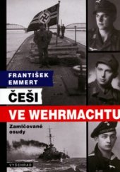 kniha Češi ve wehrmachtu zamlčované osudy, Vyšehrad 2005
