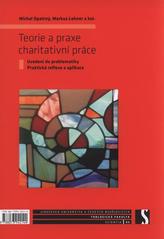 kniha Teorie a praxe charitativní práce uvedení do problematiky : praktická reflexe a aplikace, Jihočeská univerzita, Teologická fakulta 2010