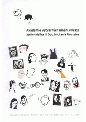 kniha Akademie výtvarných umění v Praze, ateliér Malba III Doc. Michaela Rittsteina Alšova jihočeská galerie, Wortnerův dům AJG České Budějovice, 15.5.-6.7.2008, Alšova jihočeská galerie 2008