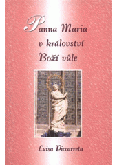 kniha Panna Maria v království Boží Vůle rozjímání pro Dům Boží Vůle na měsíc květen, Matice Cyrillo-Methodějská 2009