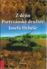 kniha Z dějin Partyzánské družiny Josefa Hybeše, J. Lysák ve spolupráci s vydavatelstvím Akcent 2011