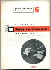 kniha Rozměření orýsováním ve strojnické výrobě Pomůcka pro odb. výcvik rýsovačů v prům., Práce 1949