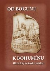kniha Od Bogunu k Bohumínu historický průvodce městem, Info Press 2006