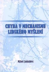 kniha Chyba v mechanismu lidského myšlení, M. Jakubec 2011