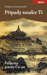 kniha Případy soudce Ti 1. -  Palác na jezeře Ču-an, Garamond 2017