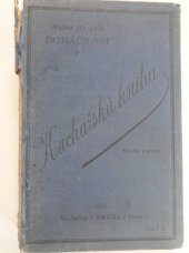 kniha Kuchařská kniha sbírka vyzkoušených jídelních předpisů : česká škola kuchařská, F. Šimáček 1910