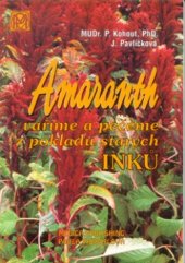 kniha Amaranth vaříme a pečeme z pokladu starých Inků, Pavla Momčilová - Medica Publishing 2000