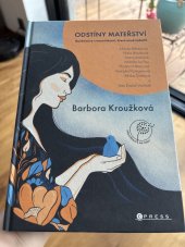kniha Odstíny mateřství Rozhovory s maminkami, které osud nešetřil, CPRESS 2024
