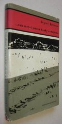 kniha Neb mrtvi jsouce hanby nedojdeme, Československý spisovatel 1963