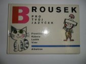 kniha Brousek pro tvůj jazýček Pro děti od 3 let, Albatros 1988
