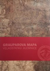 kniha Grauparova mapa velkostatku Jilemnice doba a okolnosti vzniku, otázka autorství, analýza obsahu, Správa Krkonošského národního parku 2016