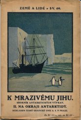 kniha K mrazivému jihu [Díl] 2 Sborník antarktických výprav., Česká grafická Unie 1927