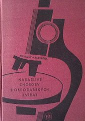 kniha Nakažlivé choroby hospodářských zvířat Učeb. text pro stř. zeměd. techn. školy oboru veterinárního, SZN 1965