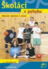 kniha Školáci v pohybu tělesná výchova v praxi, Grada 2012