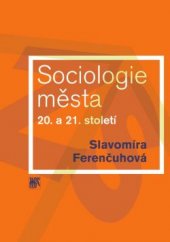 kniha Sociologie města 20. a 21. století, Sociologické nakladatelství (SLON) 2015