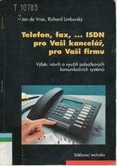 kniha Telefon, fax, ISDN pro Vaši kancelář, pro Vaši firmu výběr, návrh a využití pobočkových komunikačních systémů, Sdělovací technika 1995