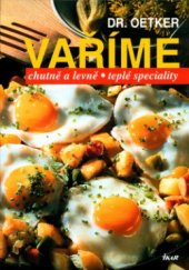 kniha Vaříme chutně a levně : teplé speciality, Ikar 2004