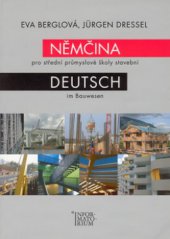 kniha Němčina pro střední průmyslové školy stavební = Deutsch in Bauwesen : příručka odborných textů, výrazů a cvičení, Informatorium 2007