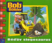 kniha Béďův stegosaurus Bob the Builder., Egmont 2003