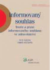 kniha Informovaný souhlas teorie a praxe informovaného souhlasu ve zdravotnictví, ASPI  2007