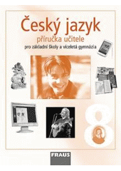 kniha Český jazyk 8 příručka učitele  - pro základní školy a víceletá gymnázia, Fraus 2006