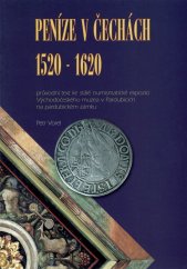 kniha Peníze v Čechách 1520-1620 průvodní text ke stálé numismatické expozici Východočeského muzea v Pardubicích na pardubickém zámku, Východočeské muzeum 2004