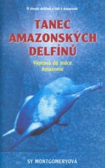 kniha Tanec amazonských delfínů cesta do srdce Amazonie, Rybka Publishers 2001
