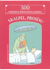 kniha Skalpel, prosím! 300 nejlepších doktorských anekdot, Plot 2004