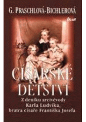 kniha Císařské dětství z deníku arcivévody Karla Ludvíka, bratra císaře Františka Josefa, Ikar 1999